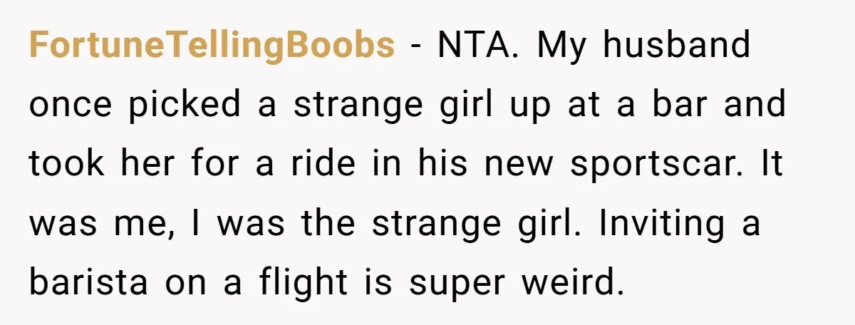 FortuneTellingBoobs − NTA. My husband once picked a strange girl up at a bar and took her for a ride in his new sportscar. It was me, I was the...