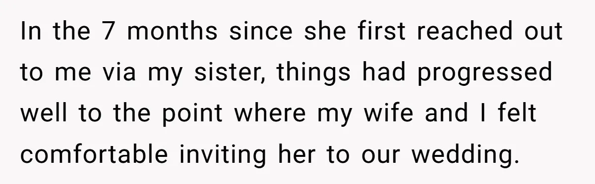 In the 7 months since she first reached out to me via my sister, things had progressed well to the point where my wife and I felt comfortable inviting her...