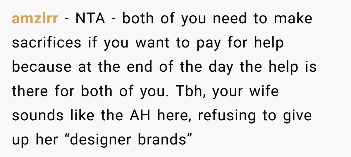 amzlrr − NTA - both of you need to make sacrifices if you want to pay for help because at the end of the day the help is there for...