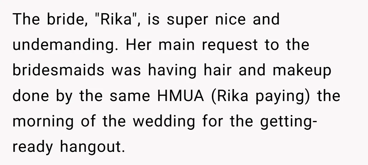 The bride, "Rika", is super nice and undemanding. Her main request to the bridesmaids was having hair and makeup done by the same HMUA (Rika paying) the morning of the...