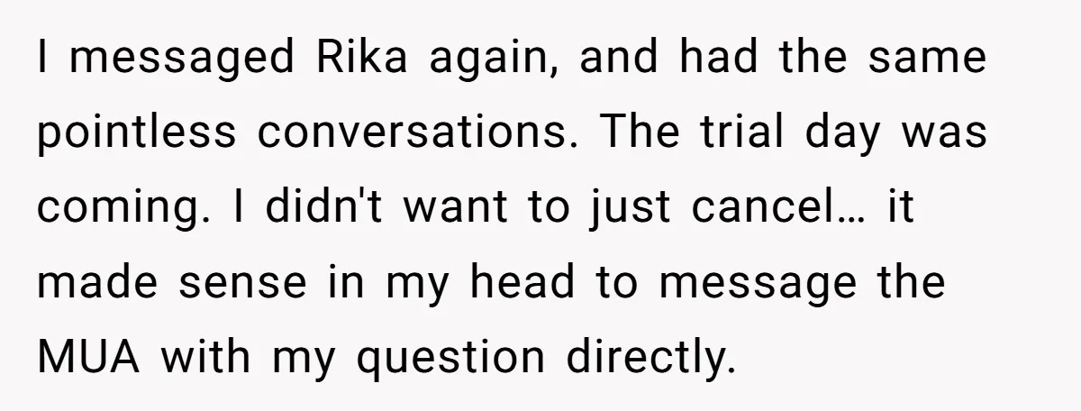 I messaged Rika again, and had the same pointless conversations. The trial day was coming. I didn't want to just cancel… it made sense in my head to message the...