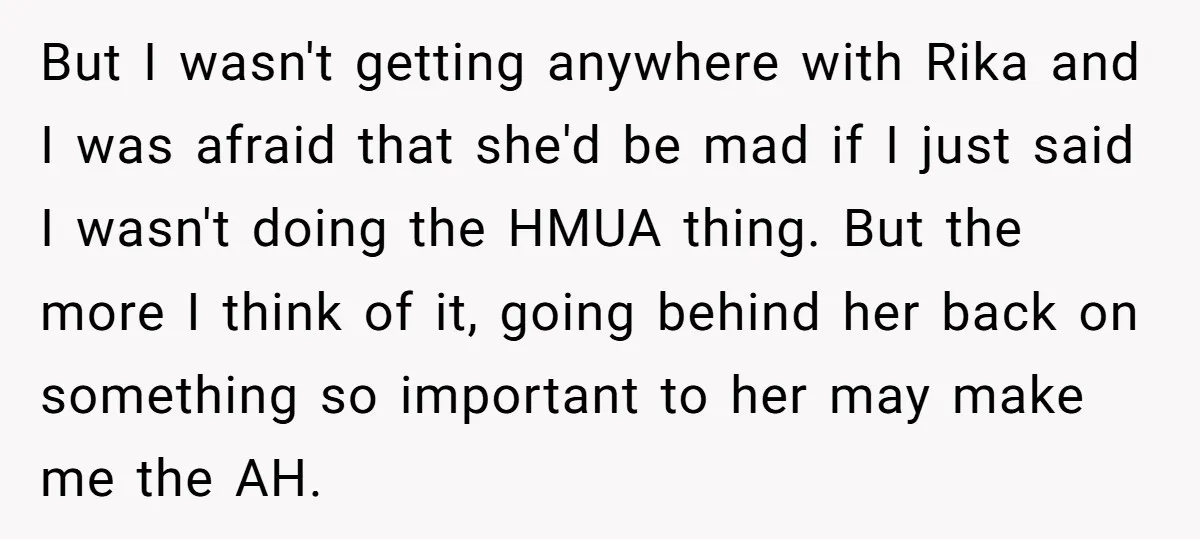 But I wasn't getting anywhere with Rika and I was afraid that she'd be mad if I just said I wasn't doing the HMUA thing. But the more I think...