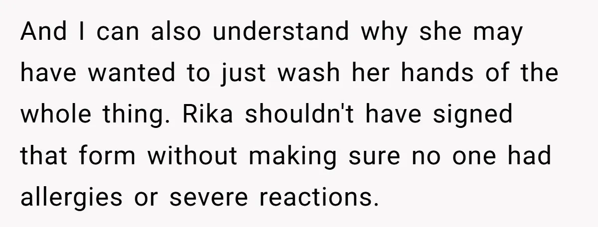 And I can also understand why she may have wanted to just wash her hands of the whole thing. Rika shouldn't have signed that form without making sure no one...