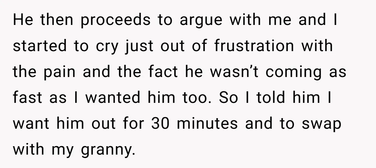 He then proceeds to argue with me and I started to cry just out of frustration with the pain and the fact he wasn’t coming as fast as I wanted...