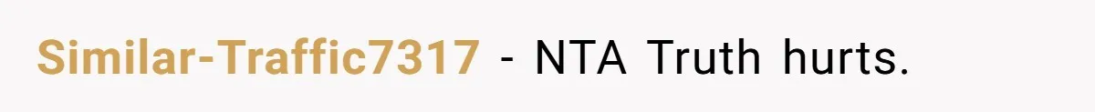 Similar-Traffic7317 − NTA Truth hurts.