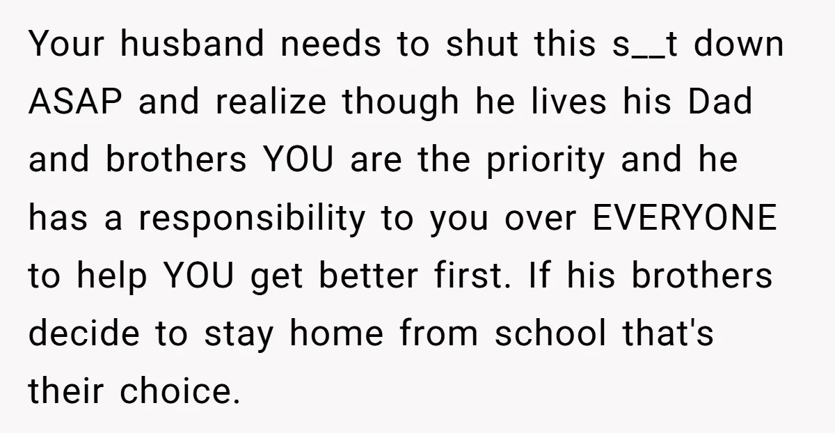 Your husband needs to shut this s__t down ASAP and realize though he lives his Dad and brothers YOU are the priority and he has a responsibility to you over...