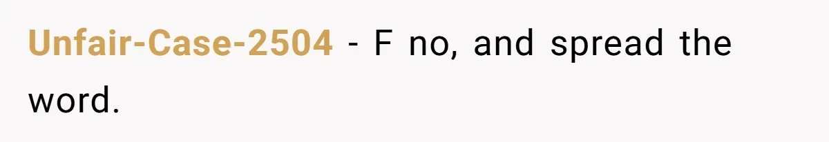 Unfair-Case-2504 − F no, and spread the word.