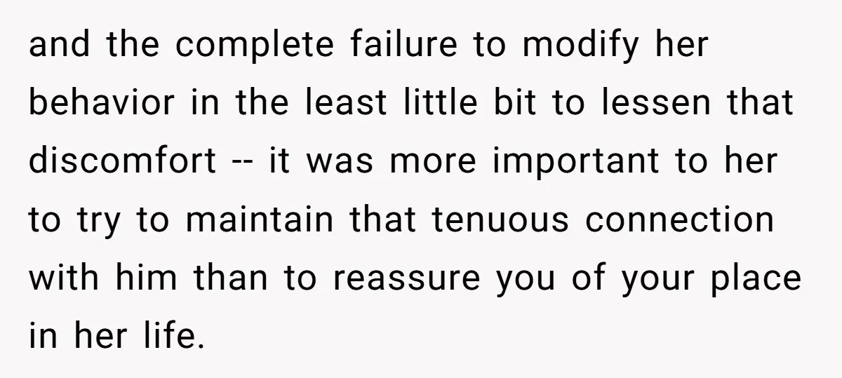 and the complete failure to modify her behavior in the least little bit to lessen that discomfort -- it was more important to her to try to maintain that tenuous...