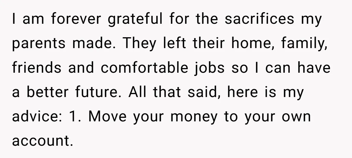 I am forever grateful for the sacrifices my parents made. They left their home, family, friends and comfortable jobs so I can have a better future. All that said, here...