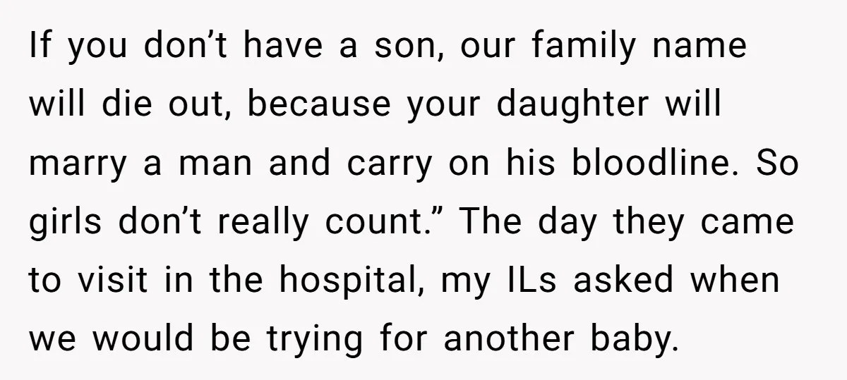 If you don’t have a son, our family name will die out, because your daughter will marry a man and carry on his bloodline. So girls don’t really count.” The...
