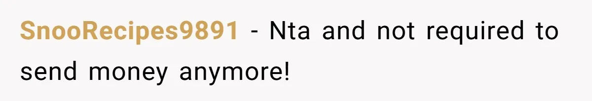 SnooRecipes9891 − Nta and not required to send money anymore!