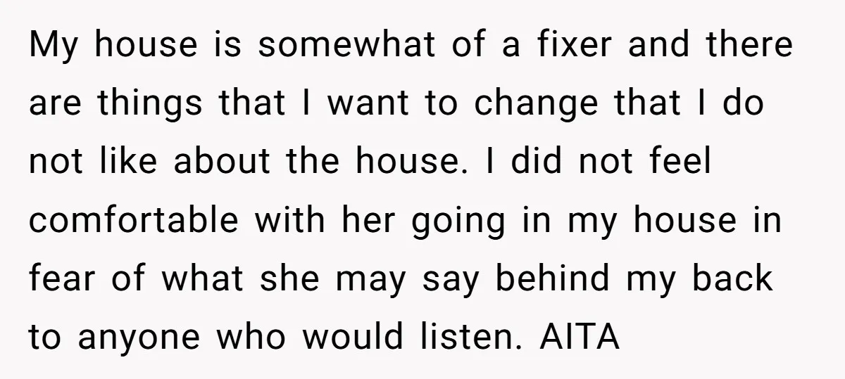 My house is somewhat of a fixer and there are things that I want to change that I do not like about the house. I did not feel comfortable with...
