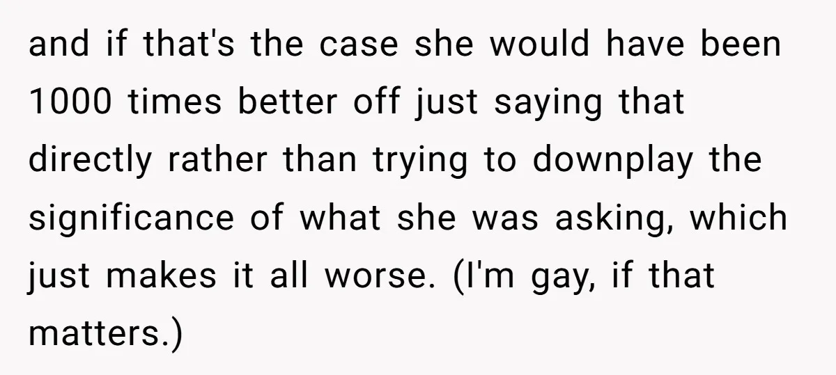 and if that's the case she would have been 1000 times better off just saying that directly rather than trying to downplay the significance of what she was asking, which...