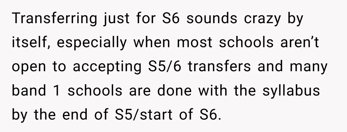 Transferring just for S6 sounds crazy by itself, especially when most schools aren’t open to accepting S5/6 transfers and many band 1 schools are done with the syllabus by the...