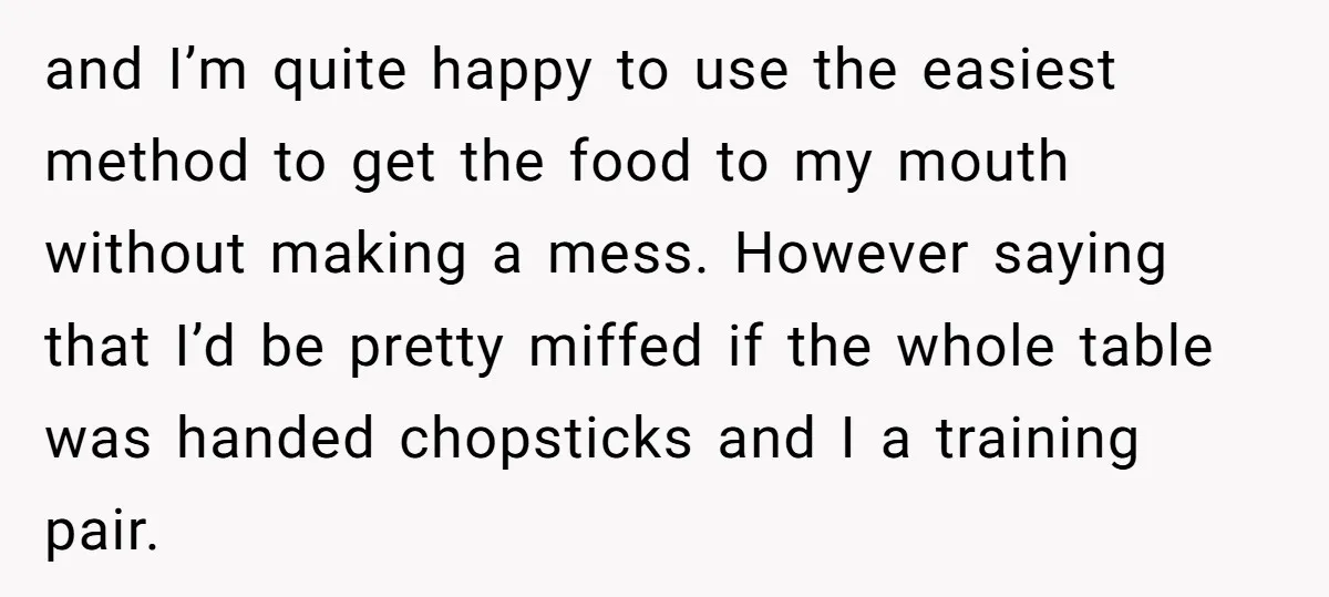 and I’m quite happy to use the easiest method to get the food to my mouth without making a mess. However saying that I’d be pretty miffed if the whole...