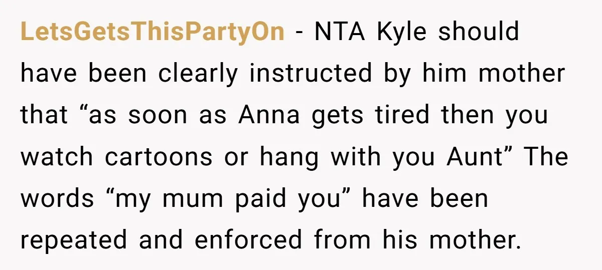LetsGetsThisPartyOn − NTA Kyle should have been clearly instructed by him mother that “as soon as Anna gets tired then you watch cartoons or hang with you Aunt” The words...