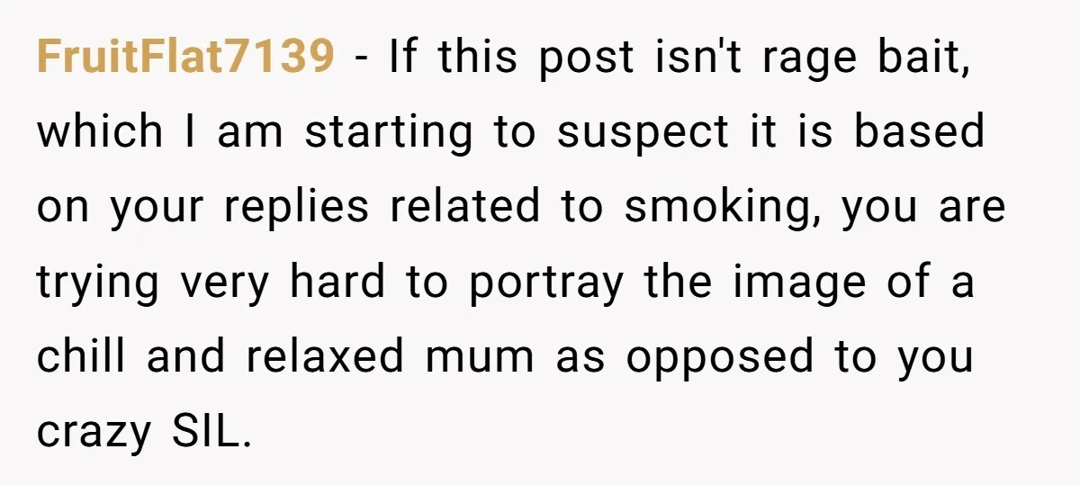 FruitFlat7139 − If this post isn't rage bait, which I am starting to suspect it is based on your replies related to smoking, you are trying very hard to portray...
