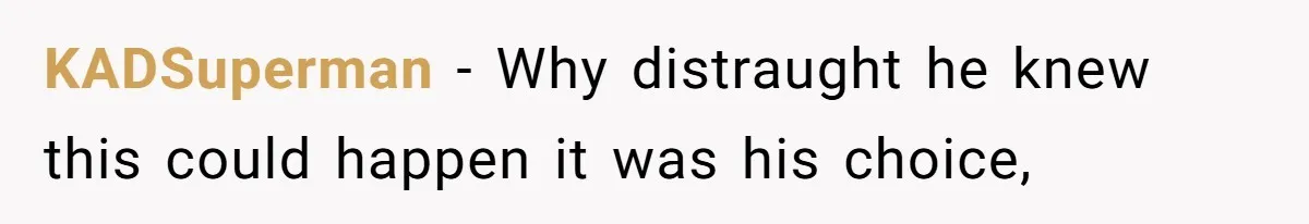 KADSuperman − Why distraught he knew this could happen it was his choice,