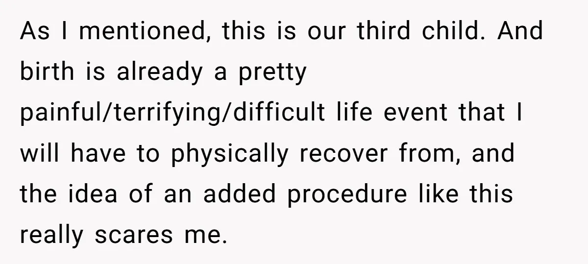 As I mentioned, this is our third child. And birth is already a pretty painful/terrifying/difficult life event that I will have to physically recover from, and the idea of an...