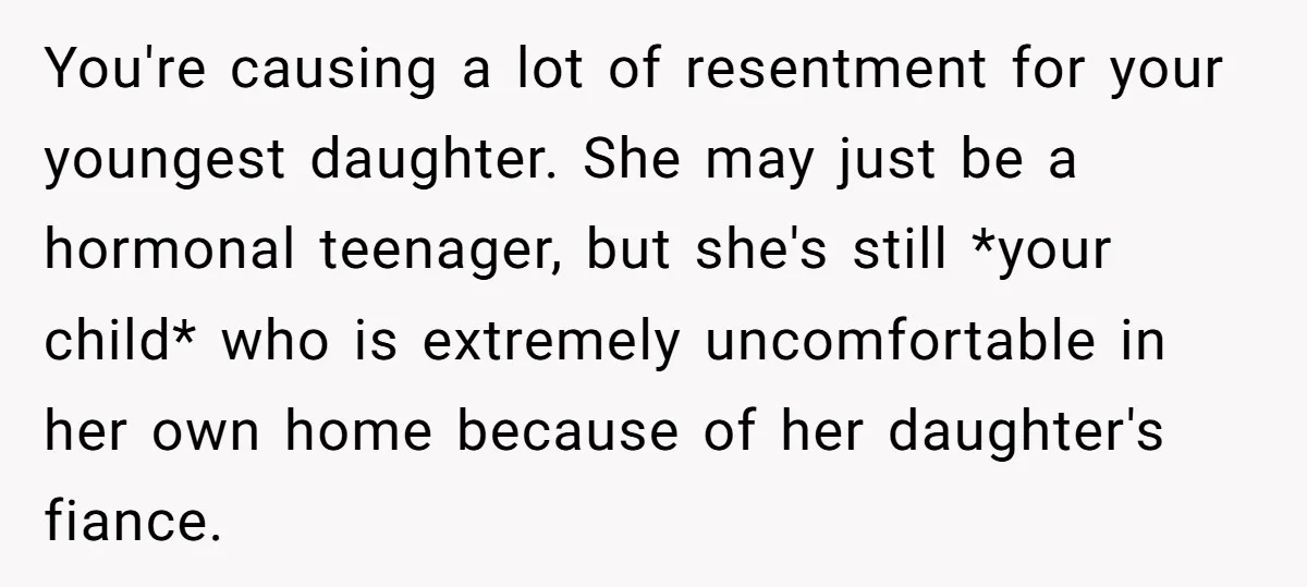 You're causing a lot of resentment for your youngest daughter. She may just be a hormonal teenager, but she's still *your child* who is extremely uncomfortable in her own home...