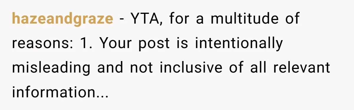 hazeandgraze − YTA, for a multitude of reasons: 1. Your post is intentionally misleading and not inclusive of all relevant information...