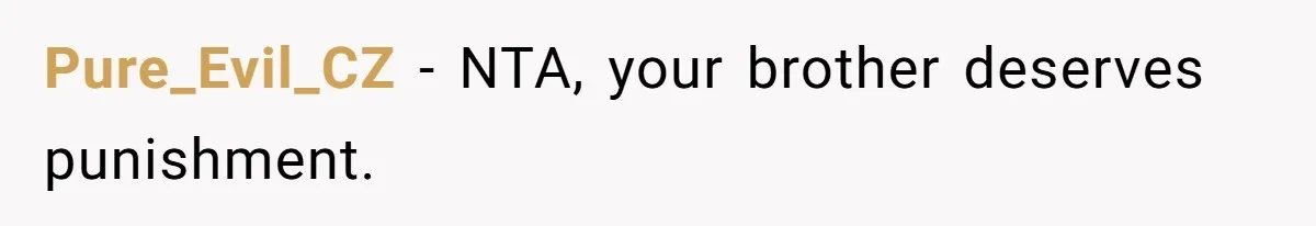 Pure_Evil_CZ − NTA, your brother deserves punishment.