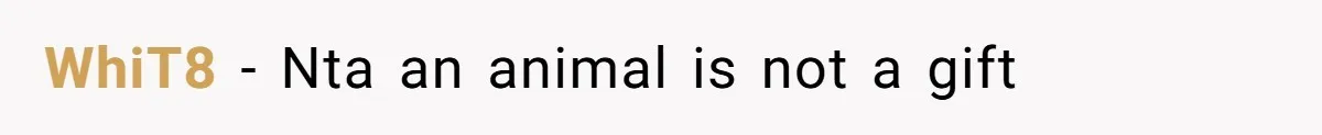 WhiT8 − Nta an animal is not a gift