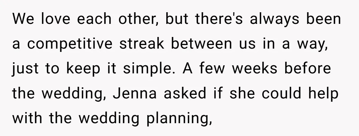 We love each other, but there's always been a competitive streak between us in a way, just to keep it simple. A few weeks before the wedding, Jenna asked if...