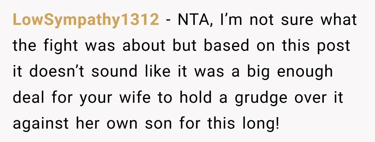 LowSympathy1312 − NTA, I’m not sure what the fight was about but based on this post it doesn’t sound like it was a big enough deal for your wife to...