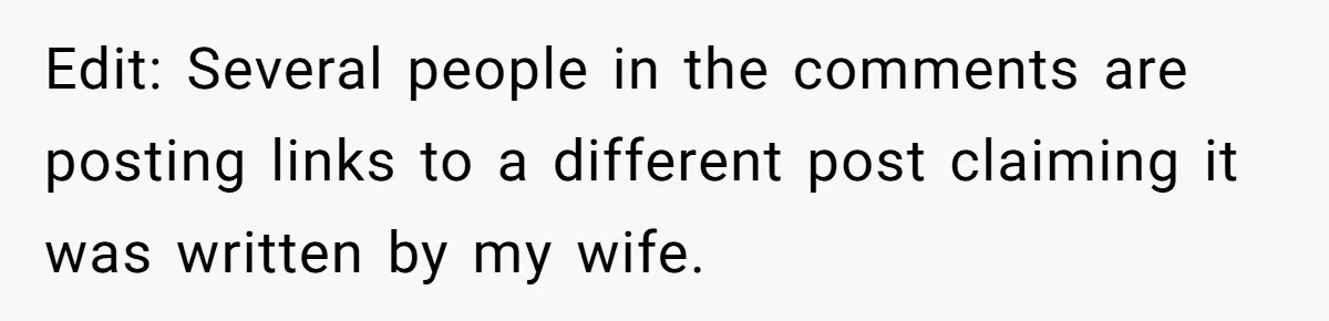 Edit: Several people in the comments are posting links to a different post claiming it was written by my wife.