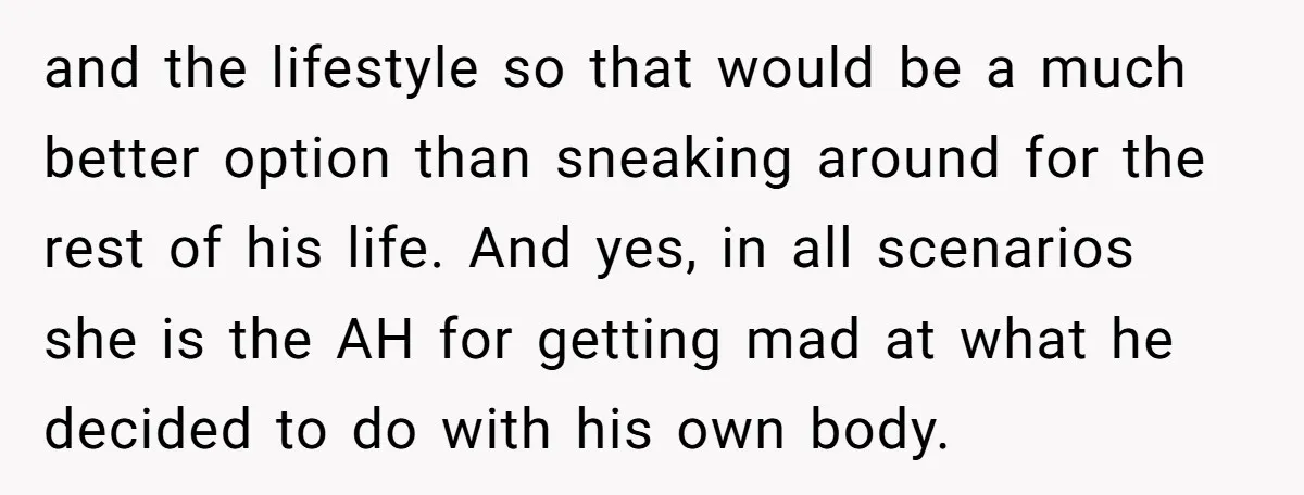 and the lifestyle so that would be a much better option than sneaking around for the rest of his life. And yes, in all scenarios she is the AH for...