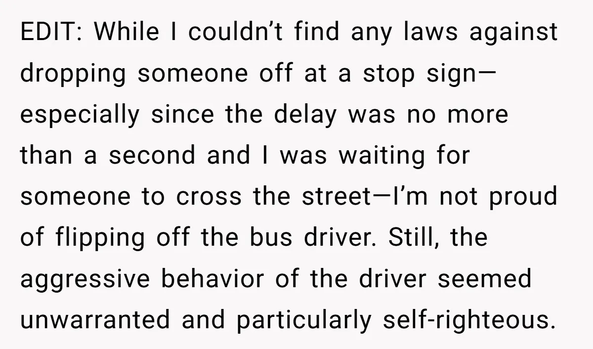 EDIT: While I couldn’t find any laws against dropping someone off at a stop sign—especially since the delay was no more than a second and I was waiting for someone...