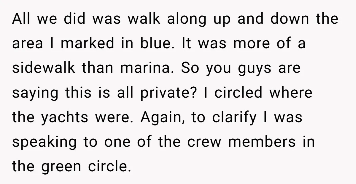 All we did was walk along up and down the area I marked in blue. It was more of a sidewalk than marina. So you guys are saying this is...
