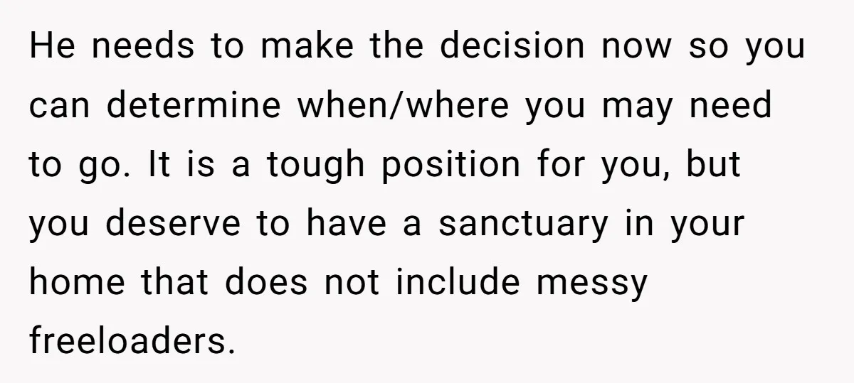 He needs to make the decision now so you can determine when/where you may need to go. It is a tough position for you, but you deserve to have a...