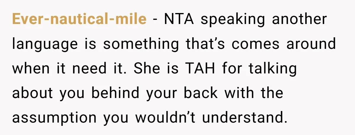 Ever-nautical-mile − NTA speaking another language is something that’s comes around when it need it. She is TAH for talking about you behind your back with the assumption you wouldn’t...