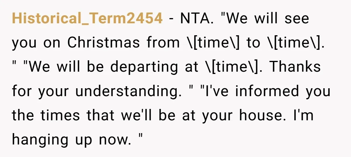 Historical_Term2454 − NTA. "We will see you on Christmas from \[time\] to \[time\]. " "We will be departing at \[time\]. Thanks for your understanding. " "I've informed you the times...