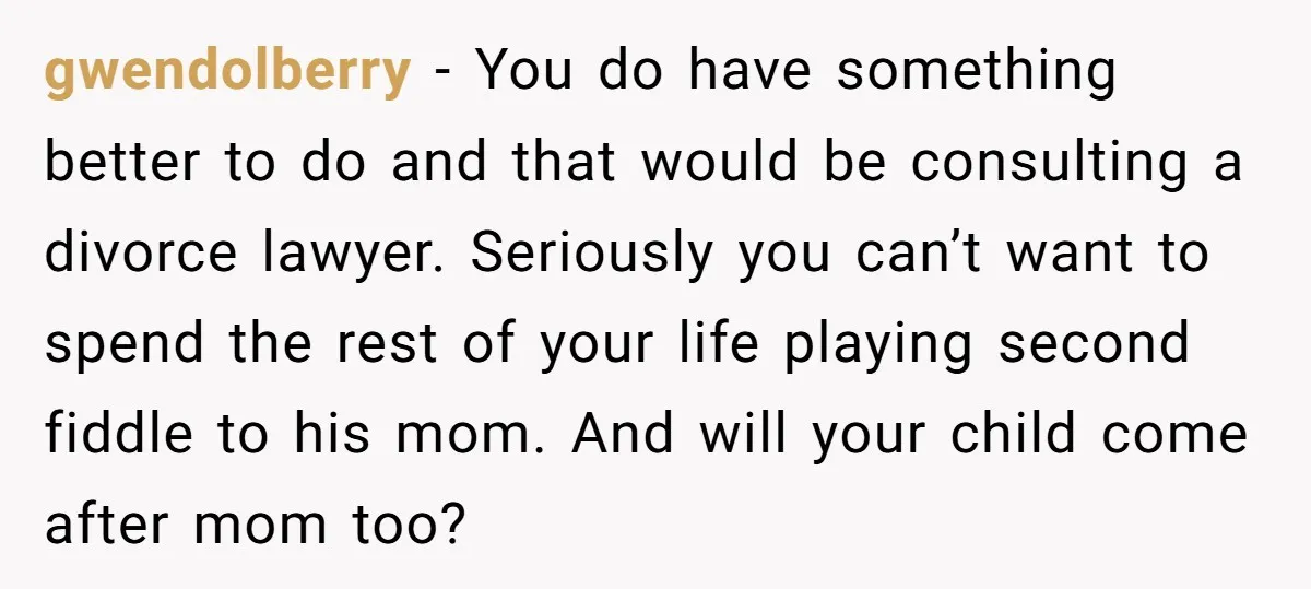 gwendolberry − You do have something better to do and that would be consulting a divorce lawyer. Seriously you can’t want to spend the rest of your life playing second...