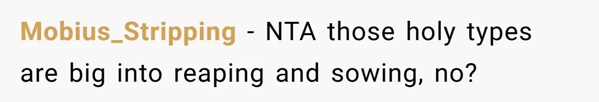 Mobius_Stripping − NTA those holy types are big into reaping and sowing, no?