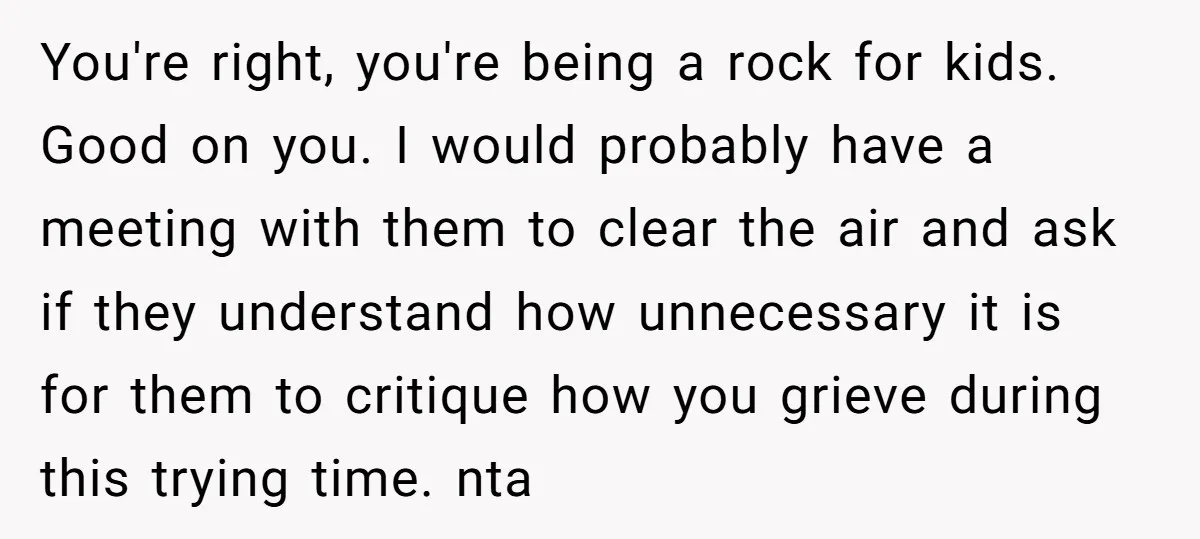 You're right, you're being a rock for kids. Good on you. I would probably have a meeting with them to clear the air and ask if they understand how unnecessary...