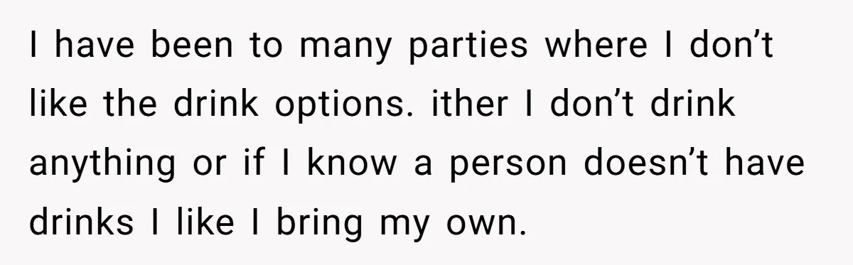 I have been to many parties where I don’t like the drink options. ither I don’t drink anything or if I know a person doesn’t have drinks I like I...