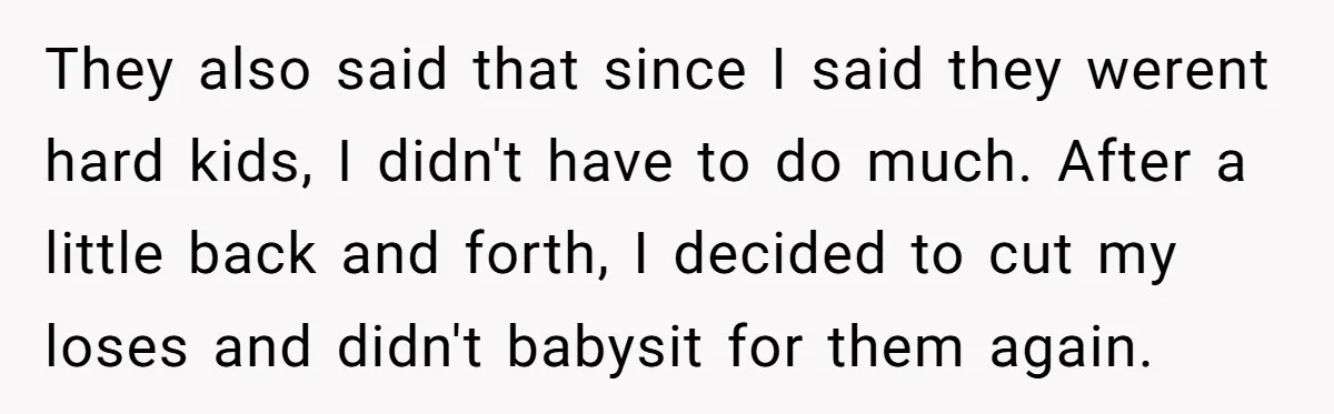 They also said that since I said they werent hard kids, I didn't have to do much. After a little back and forth, I decided to cut my loses and...