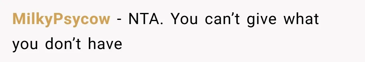 MilkyPsycow − NTA. You can’t give what you don’t have