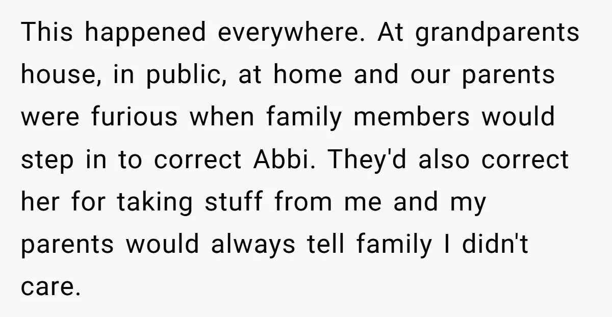 This happened everywhere. At grandparents house, in public, at home and our parents were furious when family members would step in to correct Abbi. They'd also correct her for taking...