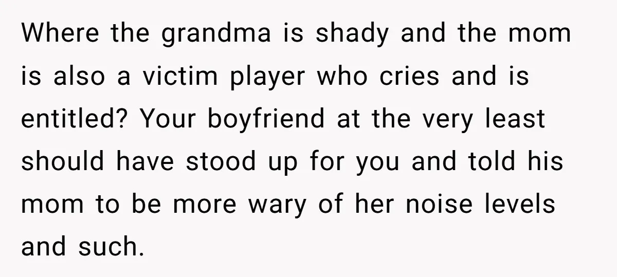 Where the grandma is shady and the mom is also a victim player who cries and is entitled? Your boyfriend at the very least should have stood up for you...