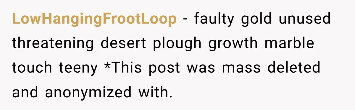 LowHangingFrootLoop − faulty gold unused threatening desert plough growth marble touch teeny *This post was mass deleted and anonymized with.