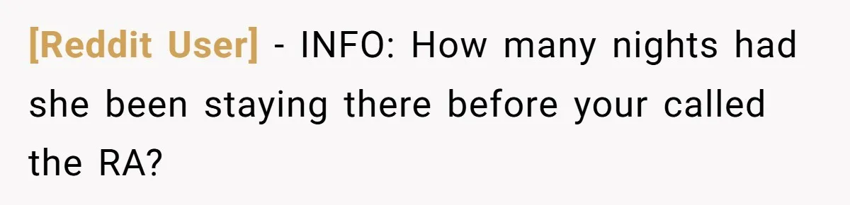 [Reddit User] − INFO: How many nights had she been staying there before your called the RA?