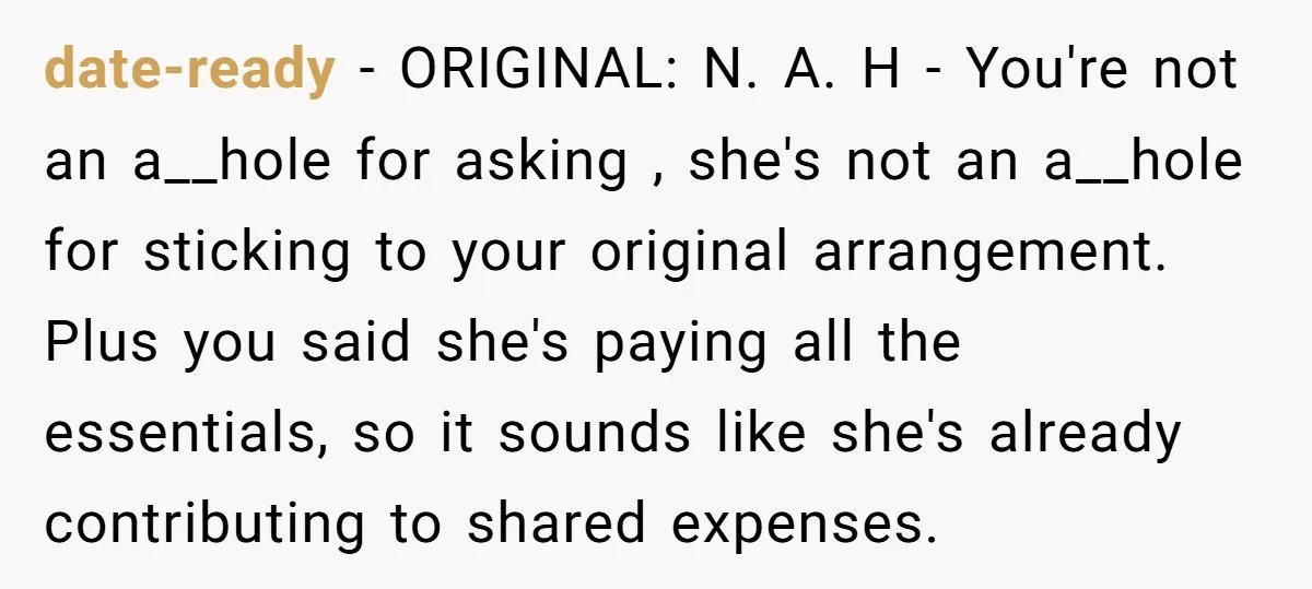 date-ready − ORIGINAL: N. A. H - You're not an a__hole for asking , she's not an a__hole for sticking to your original arrangement. Plus you said she's paying all...