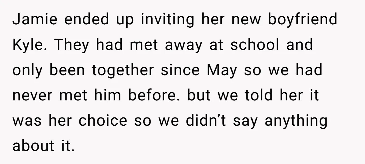 Jamie ended up inviting her new boyfriend Kyle. They had met away at school and only been together since May so we had never met him before. but we told...