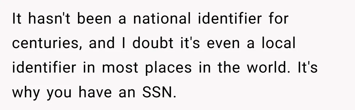 It hasn't been a national identifier for centuries, and I doubt it's even a local identifier in most places in the world. It's why you have an SSN.