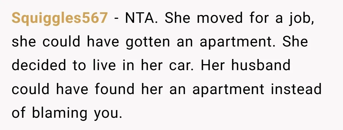 Squiggles567 − NTA. She moved for a job, she could have gotten an apartment. She decided to live in her car. Her husband could have found her an apartment instead...